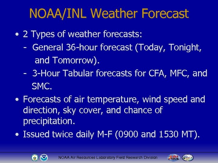 NOAA/INL Weather Forecast • 2 Types of weather forecasts: - General 36 -hour forecast