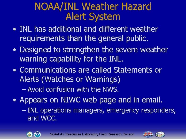 NOAA/INL Weather Hazard Alert System • INL has additional and different weather requirements than