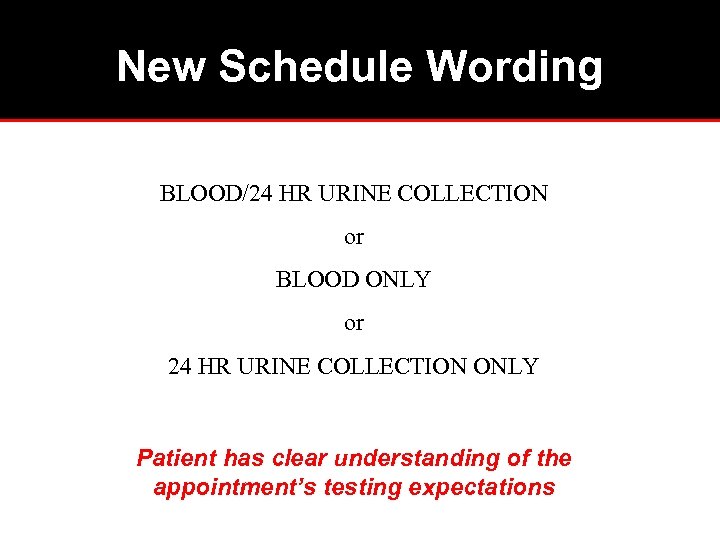 New Schedule Wording BLOOD/24 HR URINE COLLECTION or BLOOD ONLY or 24 HR URINE