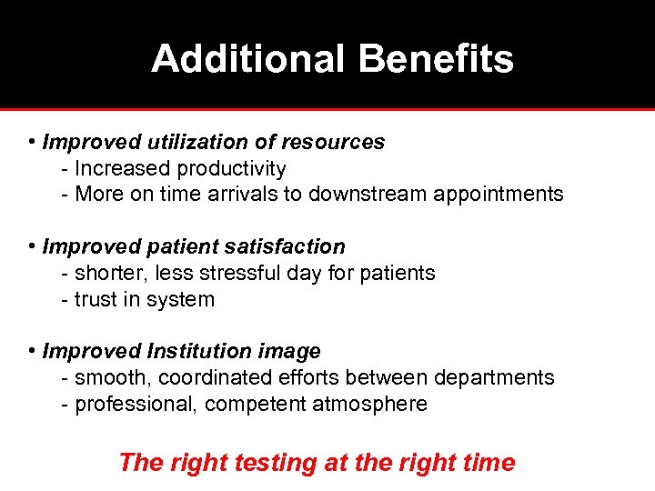 Additional Benefits • Improved utilization of resources - Increased productivity - More on time