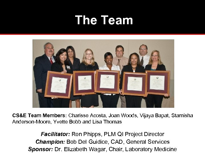 The Team CS&E Team Members: Charisse Acosta, Joan Woods, Vijaya Bapat, Starnisha Anderson-Moore, Yvette