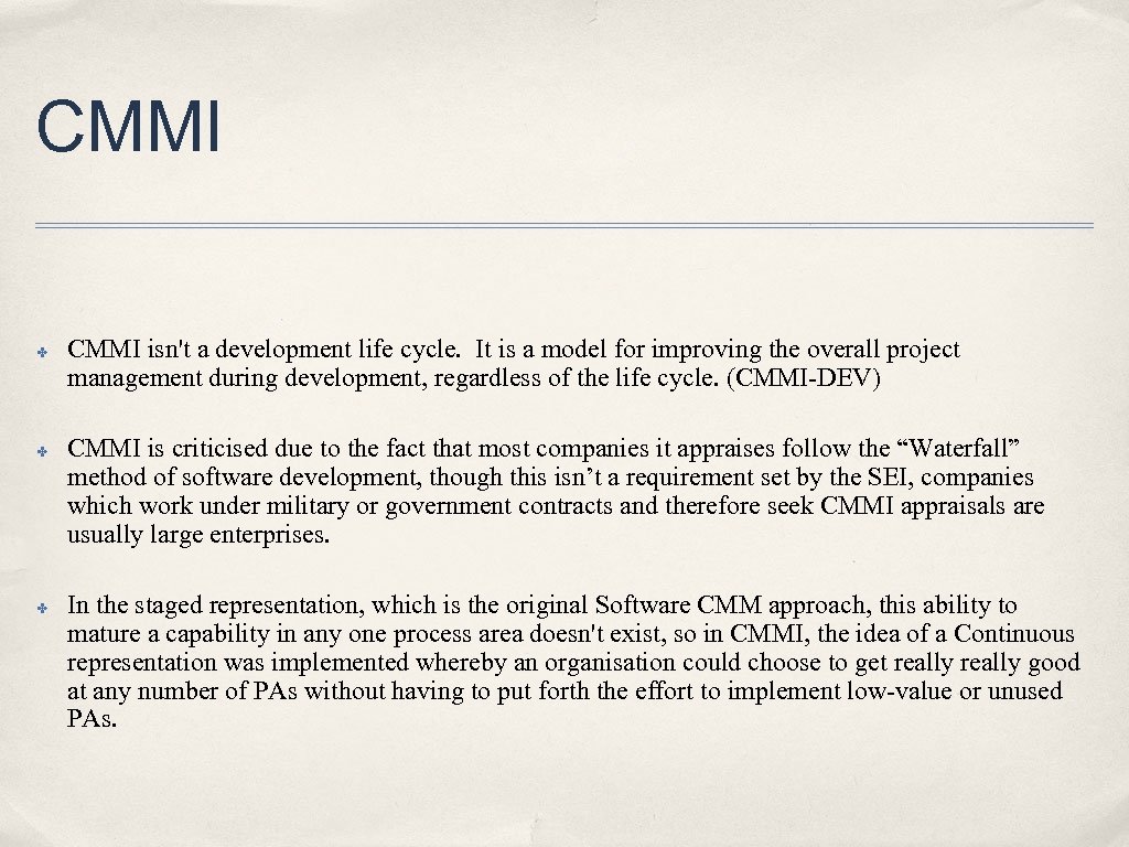 CMMI ✤ ✤ ✤ CMMI isn't a development life cycle. It is a model