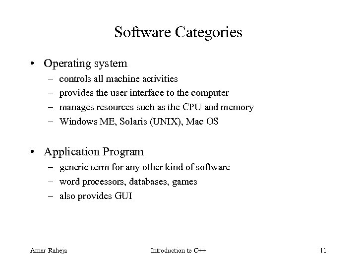 Software Categories • Operating system – – controls all machine activities provides the user