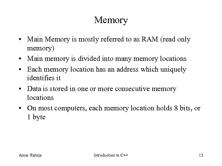 Memory • Main Memory is mostly referred to as RAM (read only memory) •