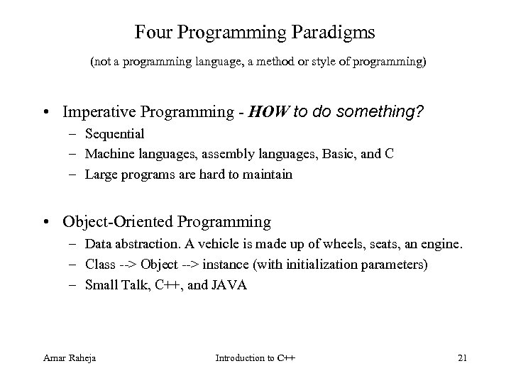 Four Programming Paradigms (not a programming language, a method or style of programming) •