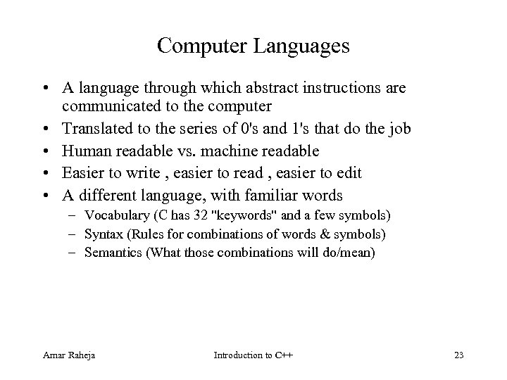 Computer Languages • A language through which abstract instructions are communicated to the computer