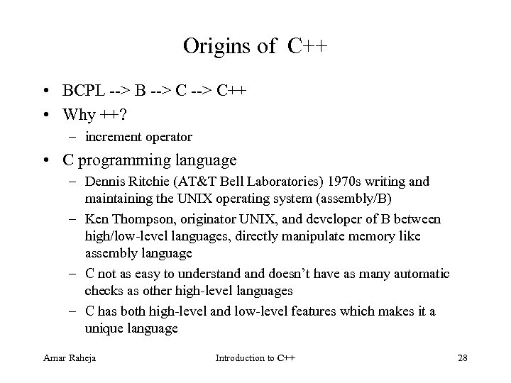 Origins of C++ • BCPL > B > C++ • Why ++? – increment