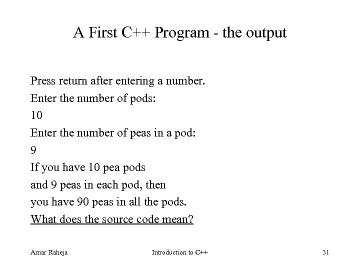 A First C++ Program the output Press return after entering a number. Enter the