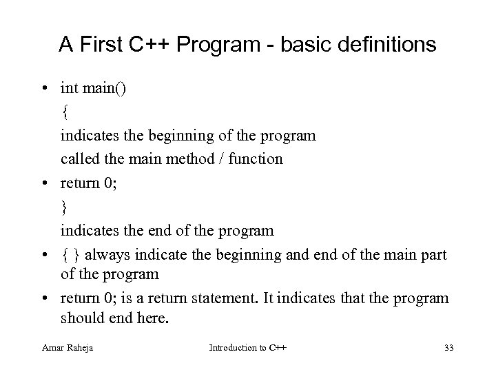 A First C++ Program - basic definitions • int main() { indicates the beginning