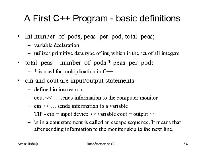 A First C++ Program - basic definitions • int number_of_pods, peas_per_pod, total_peas; – variable