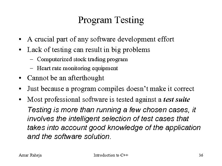 Program Testing • A crucial part of any software development effort • Lack of