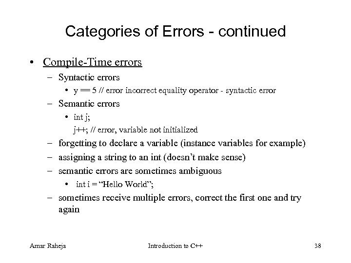 Categories of Errors - continued • Compile Time errors – Syntactic errors • y