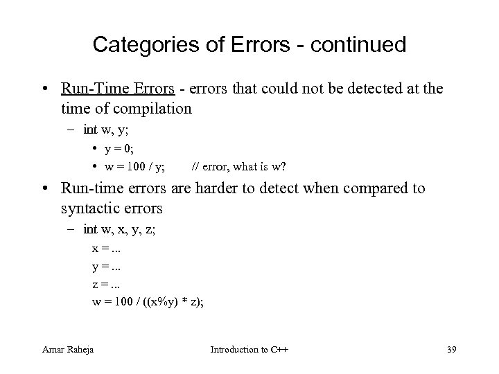 Categories of Errors - continued • Run Time Errors errors that could not be