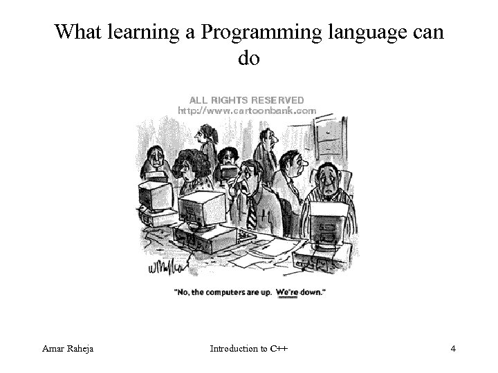 What learning a Programming language can do Amar Raheja Introduction to C++ 4 