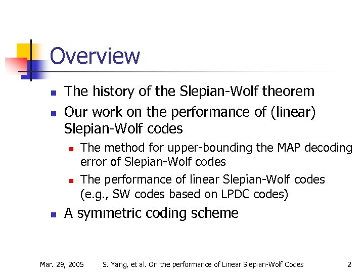 Overview n n The history of the Slepian-Wolf theorem Our work on the performance