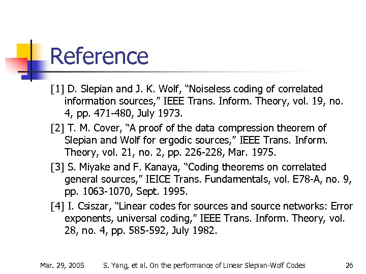 Reference [1] D. Slepian and J. K. Wolf, “Noiseless coding of correlated information sources,