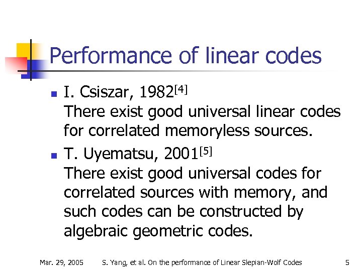 Performance of linear codes n n I. Csiszar, 1982[4] There exist good universal linear