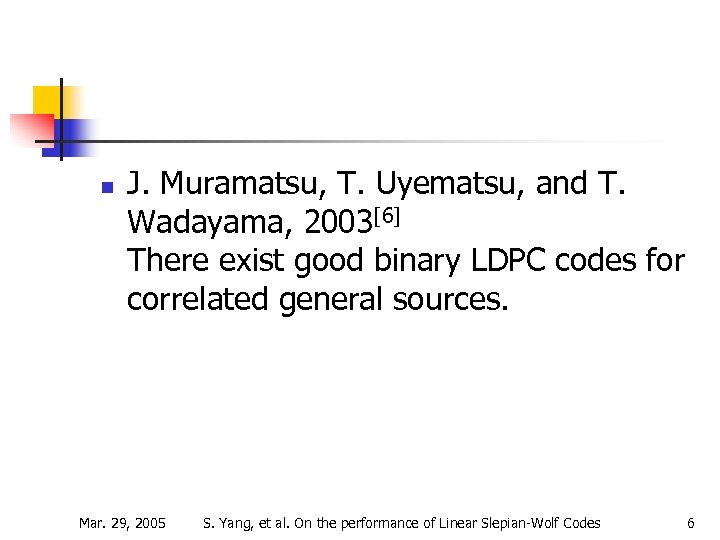 n J. Muramatsu, T. Uyematsu, and T. Wadayama, 2003[6] There exist good binary LDPC