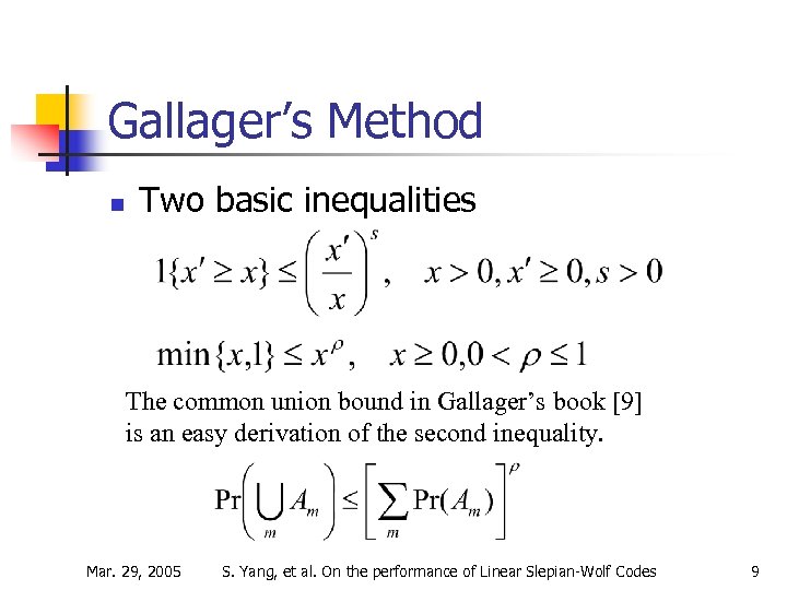 Gallager’s Method n Two basic inequalities The common union bound in Gallager’s book [9]