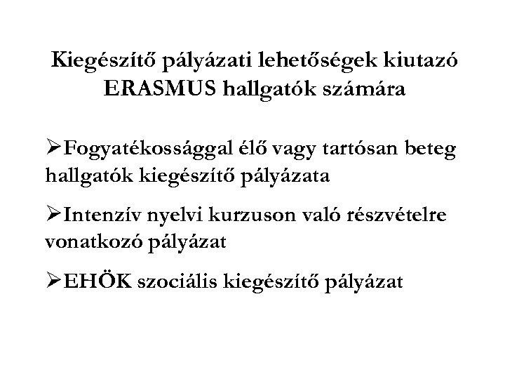 Kiegészítő pályázati lehetőségek kiutazó ERASMUS hallgatók számára Fogyatékossággal élő vagy tartósan beteg hallgatók kiegészítő