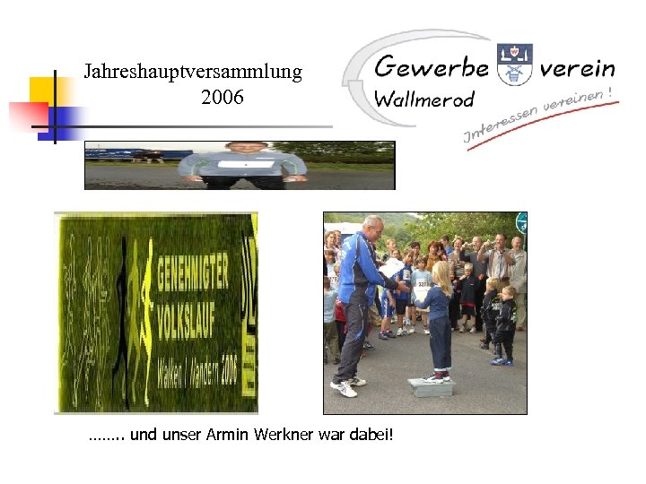 Jahreshauptversammlung 2006 ……. . und unser Armin Werkner war dabei! 