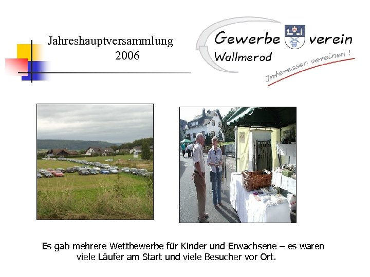 Jahreshauptversammlung 2006 Es gab mehrere Wettbewerbe für Kinder und Erwachsene – es waren viele