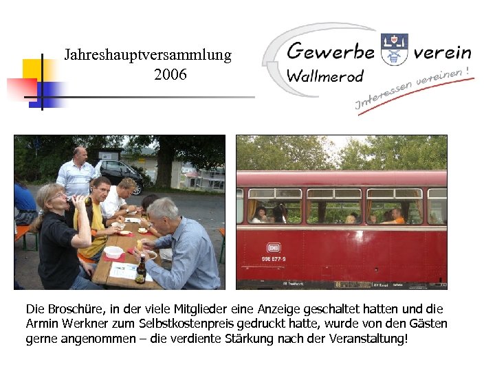 Jahreshauptversammlung 2006 Die Broschüre, in der viele Mitglieder eine Anzeige geschaltet hatten und die