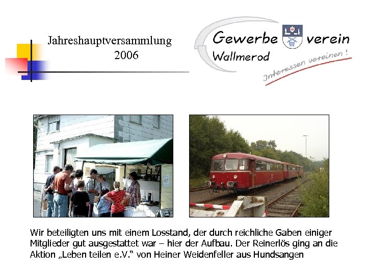 Jahreshauptversammlung 2006 Wir beteiligten uns mit einem Losstand, der durch reichliche Gaben einiger Mitglieder