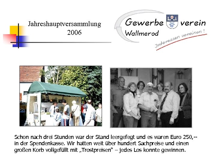 Jahreshauptversammlung 2006 Schon nach drei Stunden war der Stand leergefegt und es waren Euro