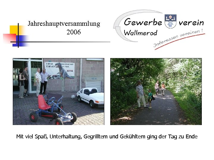 Jahreshauptversammlung 2006 Mit viel Spaß, Unterhaltung, Gegrilltem und Gekühltem ging der Tag zu Ende