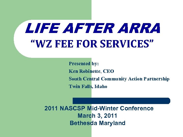 LIFE AFTER ARRA “WZ FEE FOR SERVICES” Presented by: Ken Robinette, CEO South Central