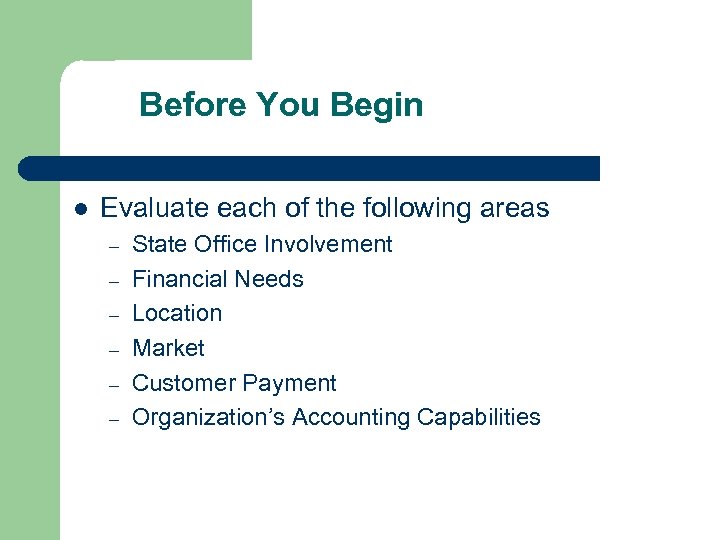 Before You Begin l Evaluate each of the following areas – – – State