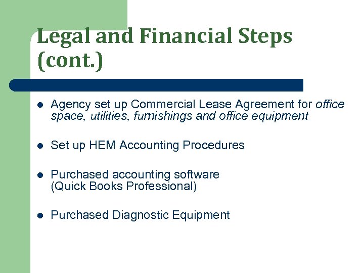 Legal and Financial Steps (cont. ) l Agency set up Commercial Lease Agreement for