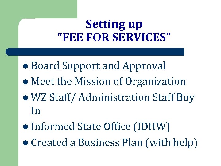 Setting up “FEE FOR SERVICES” l Board Support and Approval l Meet the Mission