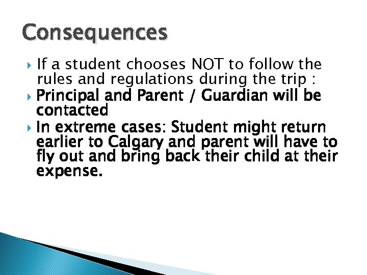 Consequences If a student chooses NOT to follow the rules and regulations during the