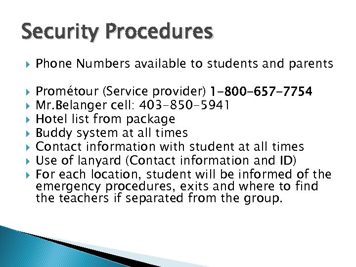 Security Procedures Phone Numbers available to students and parents Prométour (Service provider) 1 -800