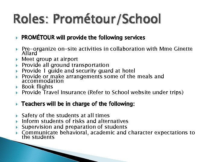 Roles: Prométour/School PROMÉTOUR will provide the following services Pre-organize on-site activities in collaboration with