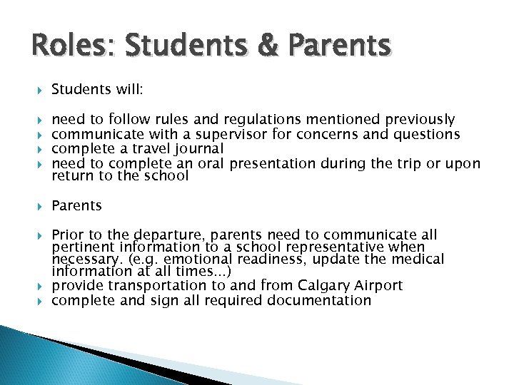 Roles: Students & Parents Students will: need to follow rules and regulations mentioned previously