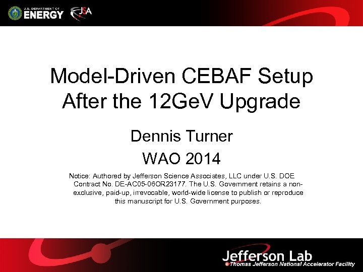 1 Model-Driven CEBAF Setup After the 12 Ge. V Upgrade Dennis Turner WAO 2014