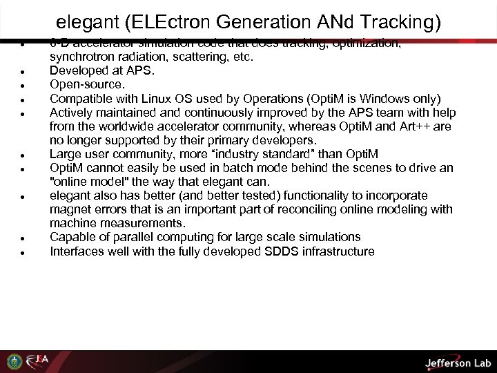 elegant (ELEctron Generation ANd Tracking) 6 -D accelerator simulation code that does tracking, optimization,