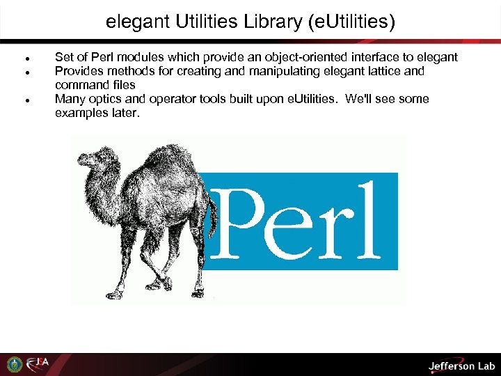 elegant Utilities Library (e. Utilities) Set of Perl modules which provide an object-oriented interface