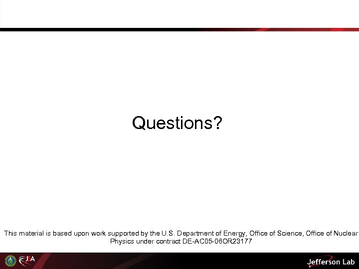 Questions? This material is based upon work supported by the U. S. Department of