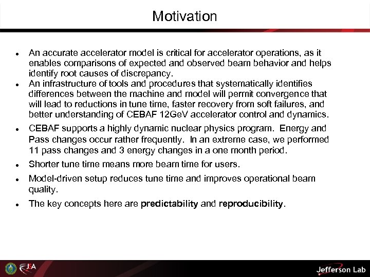 Motivation An accurate accelerator model is critical for accelerator operations, as it enables comparisons