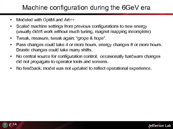 Machine configuration during the 6 Ge. V era • • Modeled with Opti. M