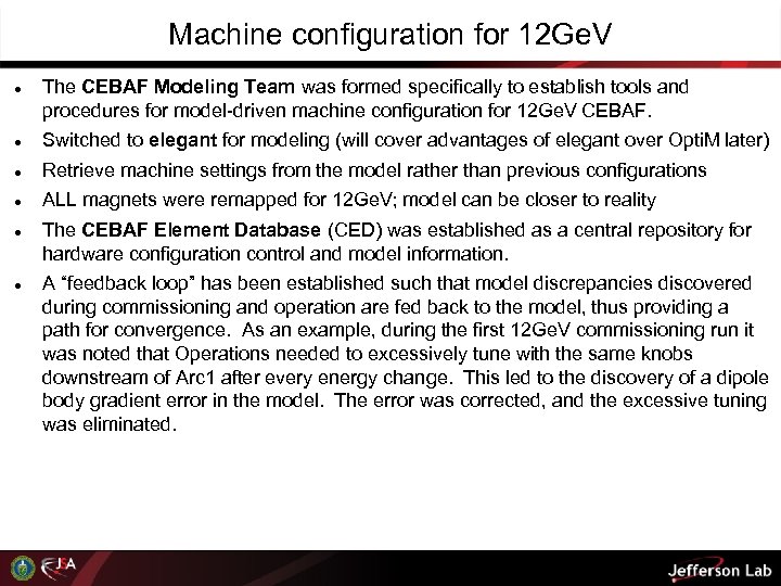 Machine configuration for 12 Ge. V The CEBAF Modeling Team was formed specifically to