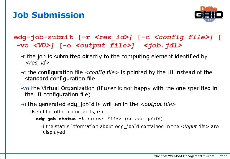 Job Submission edg-job-submit [–r <res_id>] [-c <config file>] [ -vo <VO>] [-o <output file>]