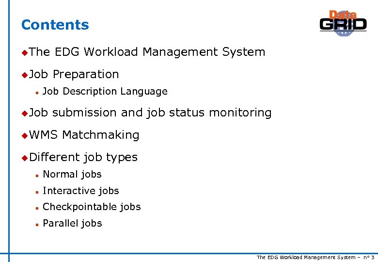 Contents u. The EDG Workload Management System u. Job Preparation n Job Description Language