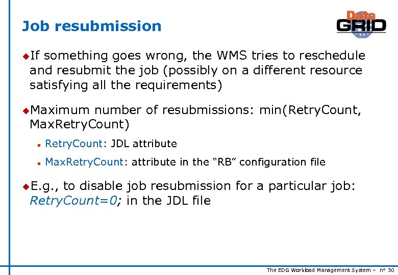 Job resubmission u. If something goes wrong, the WMS tries to reschedule and resubmit