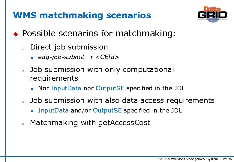 WMS matchmaking scenarios u Possible scenarios for matchmaking: 1. Direct job submission n 2.
