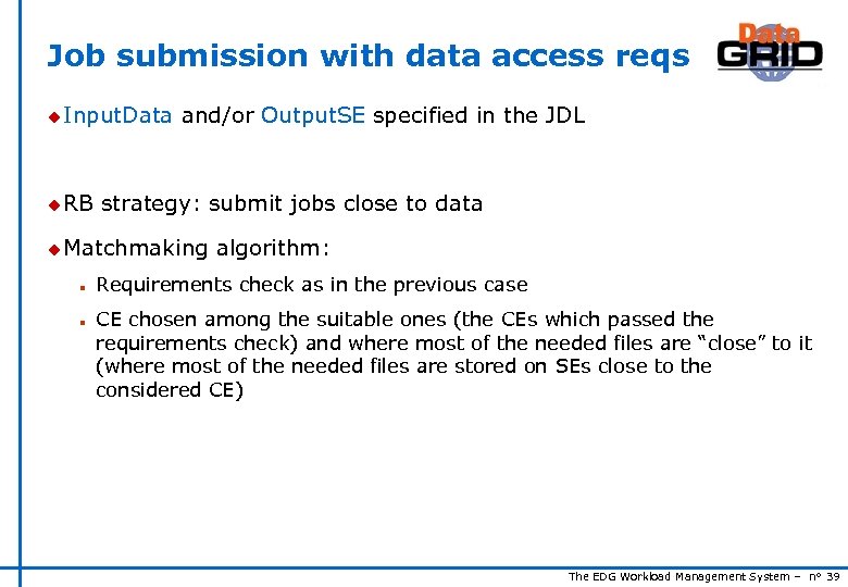 Job submission with data access reqs u Input. Data u RB and/or Output. SE